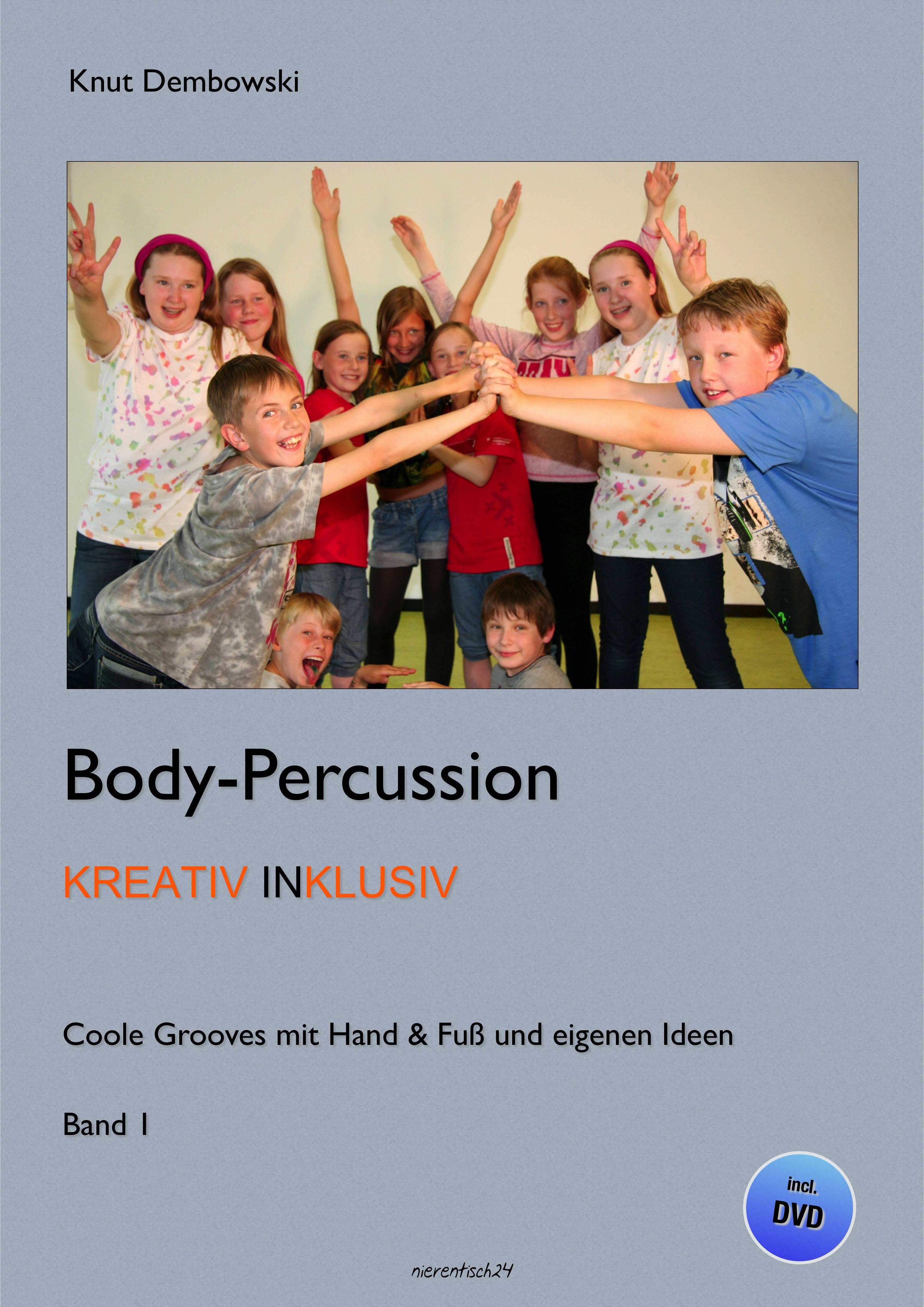 Body-Percussion kreativ inklusiv, mit DVD. Bd.1 Coole Grooves mit Hand & Fuß und eigenen Ideen