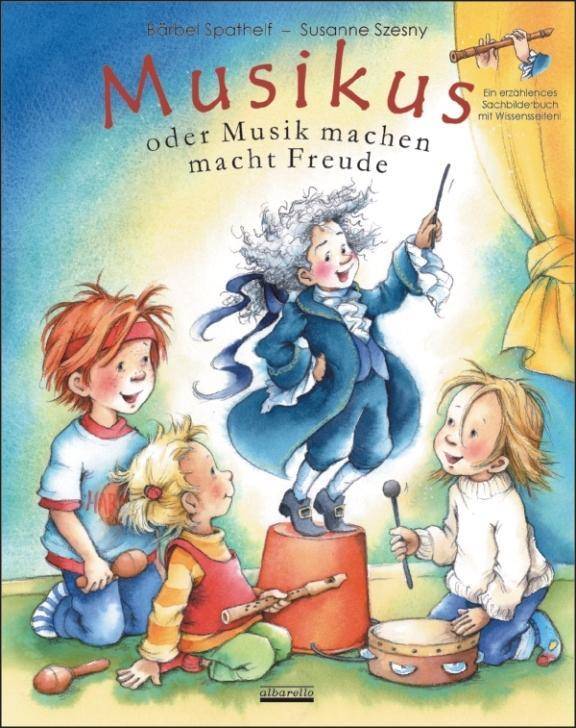Musikus oder Musik machen macht Freude. Ein erzählendes Sachbilderbuch mit Wissensseiten!
