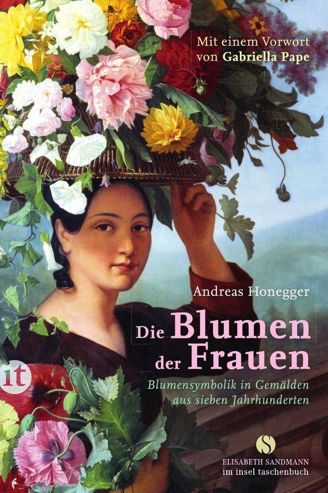 Die Blumen der Frauen Blumensymbolik in Gemälden aus sieben Jahrhunderten