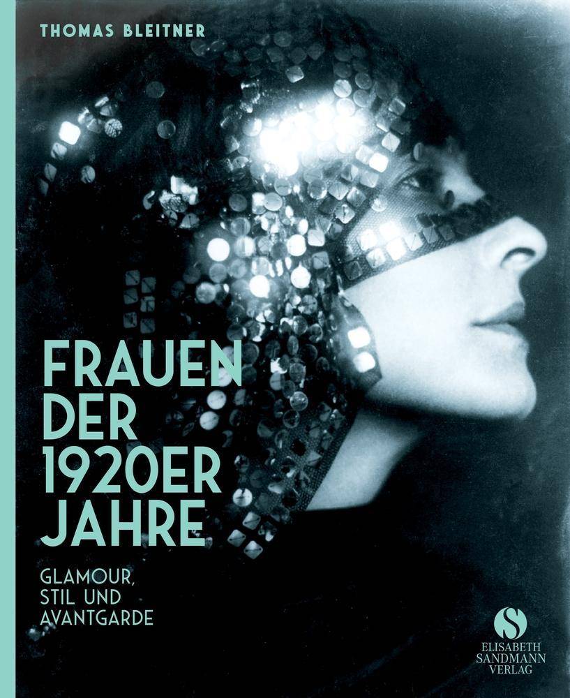 Frauen der 1920er Jahre Glamour, Stil und Avantgarde. Jubiläumsausgabe