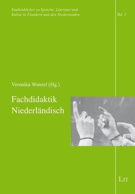 Fachdidaktik Niederländisch Studienbücher zu Sprache, Literatur und Kultur in Flandern und den Niederlanden 3