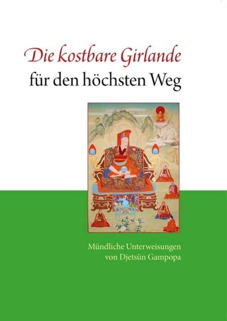 Die kostbare Girlande für den höchsten Weg Mündliche Unterweisungen von Djetsün Gampopa