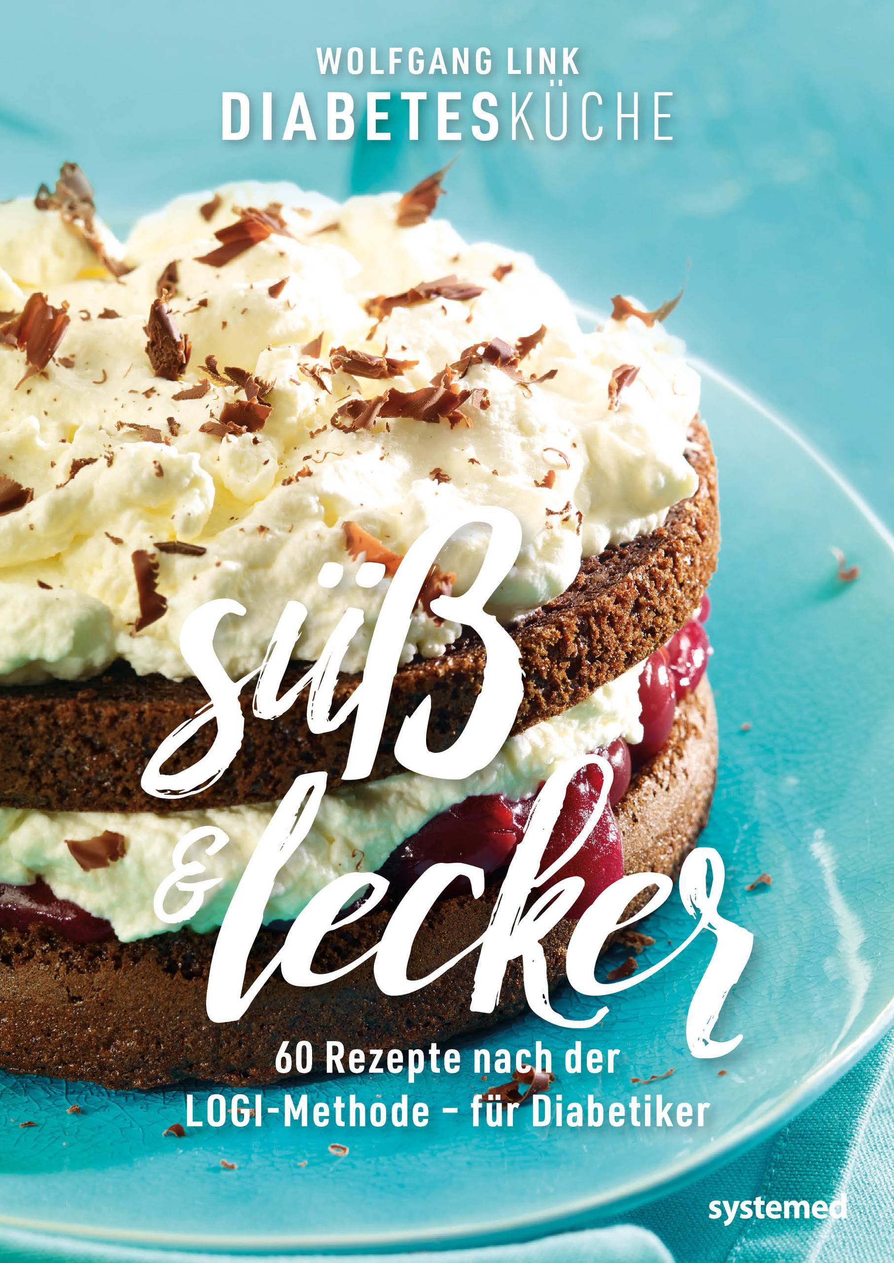 Diabetesküche süß und lecker 60 Rezepte nach der LOGI-Methode  für Diabetiker