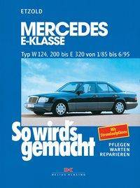 Mercedes E-Klasse W 124  von 1/85 bis 6/95 So wird's gemacht - Band 54. Mit Stromlaufplänen