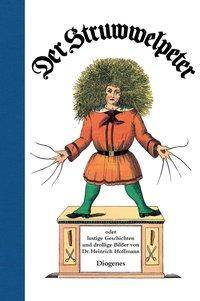 Der Struwwelpeter Oder lustige Geschichten und drollige Bilder. Mit e. Nachw. d. Autors z. 100. Aufl. 1876