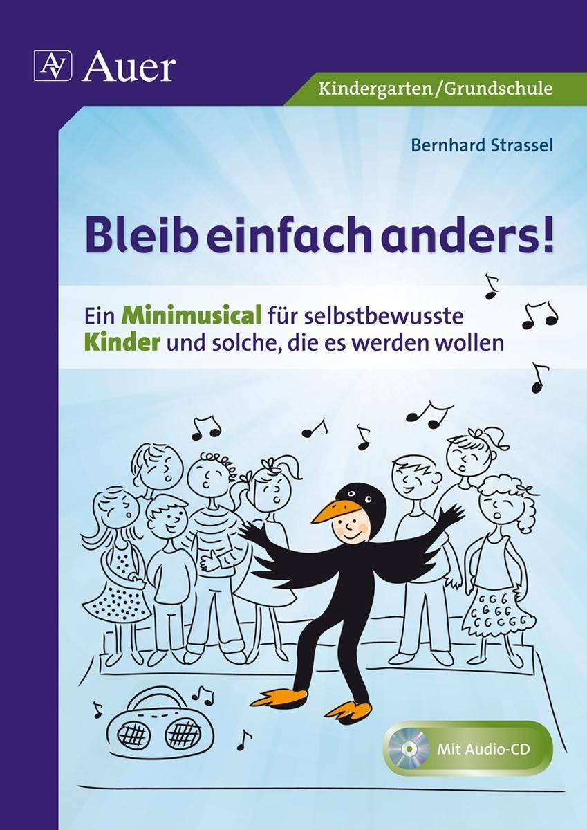 Bleib einfach anders! Ein Minimusical für selbstbewusste Kinder und solche, die es werden wollen, inkl. Playback-CD