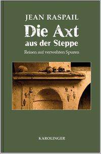 Die Axt aus der Steppe Reisen auf verwehten Spuren