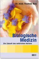 Biologische Medizin Die Zukunft des natürlichen Heilens