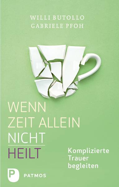 Wenn Zeit alleine nicht heilt Komplizierte Trauer begleiten
