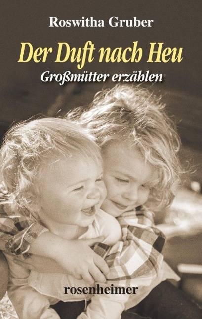 Der Duft nach Heu Großmütter erzählen