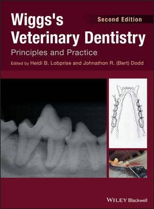 Wiggs's Veterinary Dentistry Principles and Practice