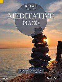 Relax with Meditative Piano 40 Beautiful Pieces. Klavier.