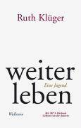 Weiter leben, mit MP3-CD Eine Jugend. Ausgezeichnet mit dem Rauriser Literaturpreis 1993, dem dem Marie Luise Kaschnitz-Preis 1994 und dem