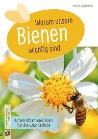 Warum unsere Bienen wichtig sind Unterrichtsmaterialien für die Grundschule