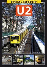 Berliner U-Bahn-Linien: U2 Die City-Linie über Zoo und Alex. Planung, Bau, Betrieb, Stationen