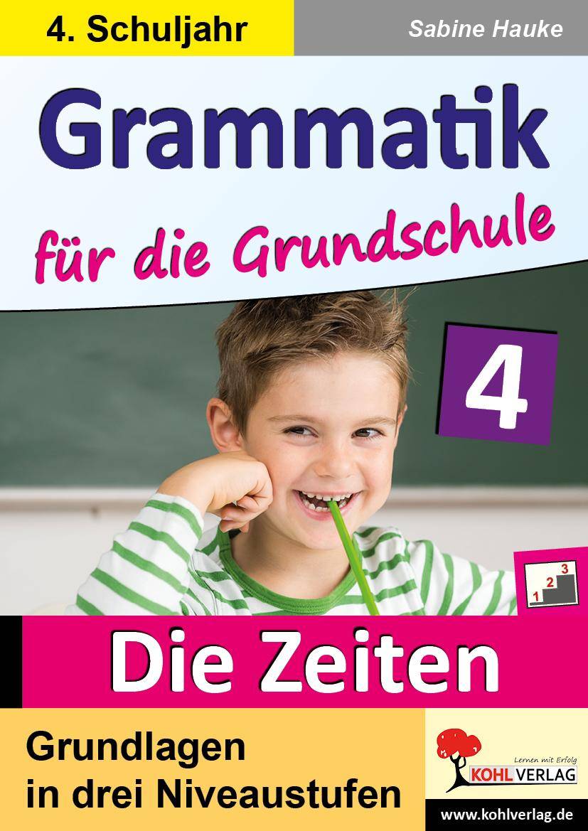 Grammatik für die Grundschule - Die Zeiten, 4. Schuljahr Grundlagen in drei Niveaustufen