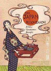 Das Japan-Kochbuch Bilder, Geschichten, Rezepte