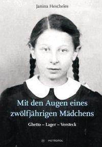 Mit den Augen eines zwölfjährigen Mädchens Ghetto - Lager - Versteck