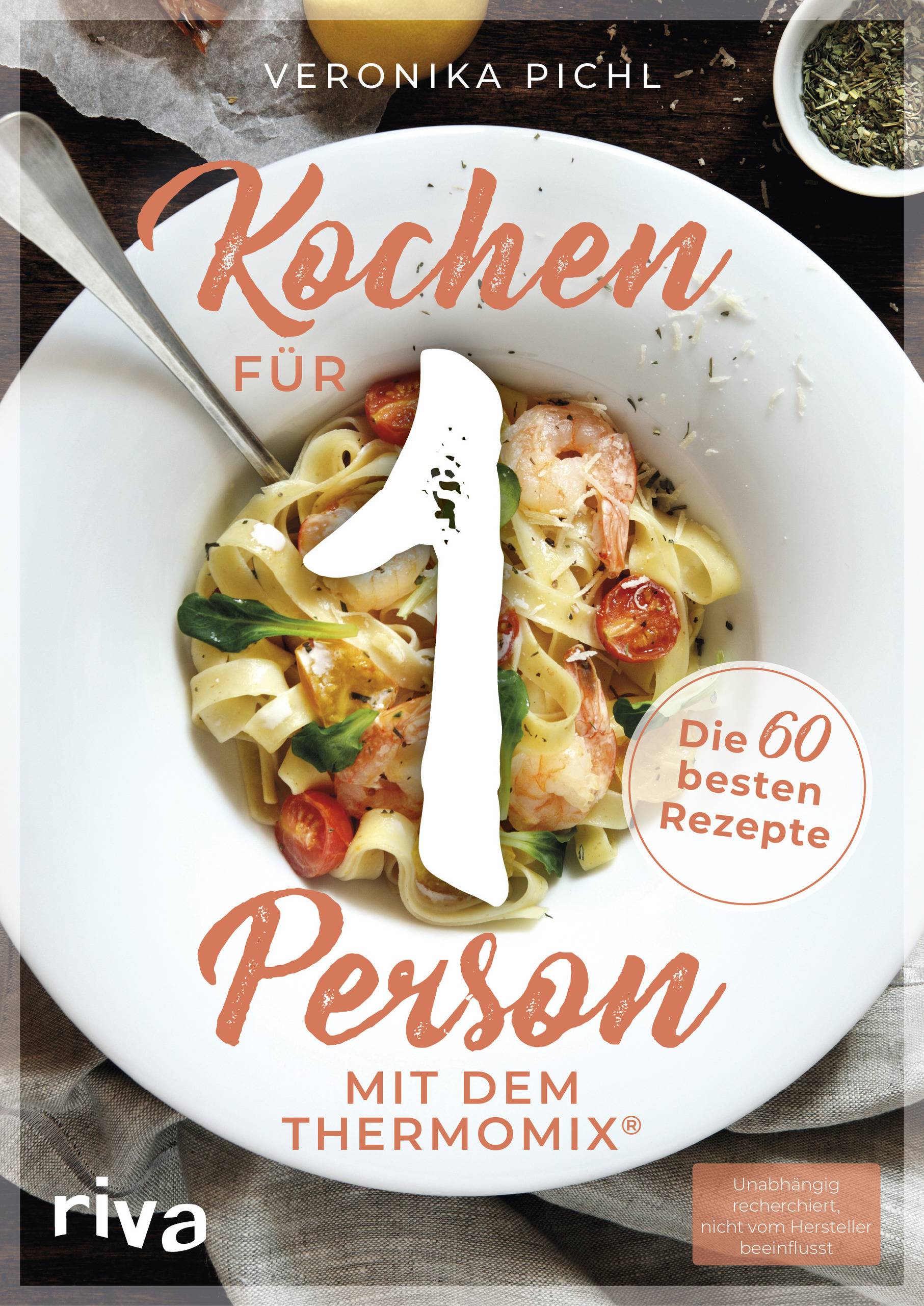 Kochen für 1 Person mit dem Thermomix® Die 60 besten Rezepte
