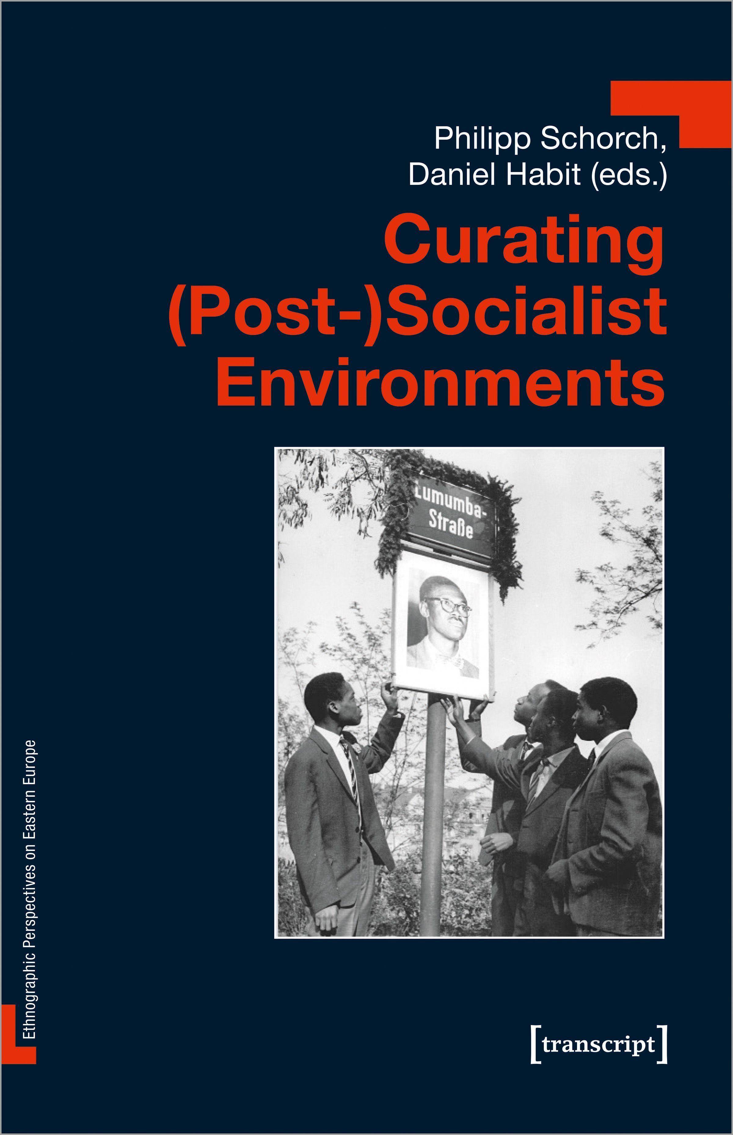 Curating (Post-)Socialist Environments Ethnografische Perspektiven auf das östliche Europa 7