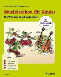 Musiklexikon für Kinder Die Welt der Musik entdecken. Instrumente, Geschichte, Komponisten, Grundwissen. Über 100 Hörbeispiele von A bis Z. Mit Inf