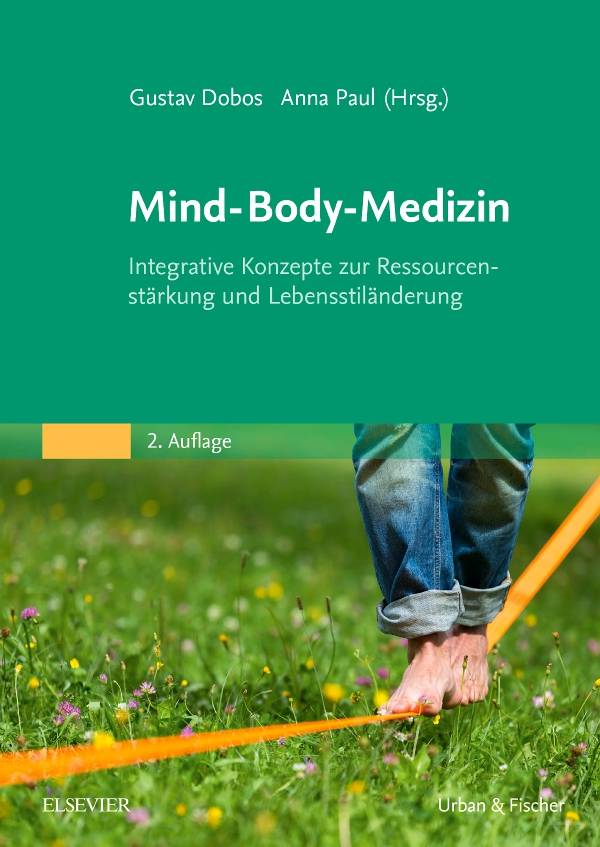 Mind-Body-Medizin Integrative Konzepte zur Ressourcenstärkung und Lebensstilveränderung