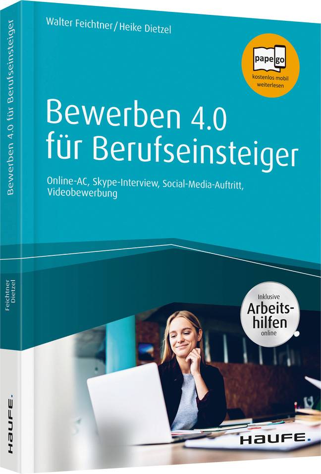 Bewerben 4.0 für Berufseinsteiger Online-AC, Skype-Interview, Social-Media-Auftritt, Videobewerbung. inkl. Arbeitshilfen online. Papego, kostenlos