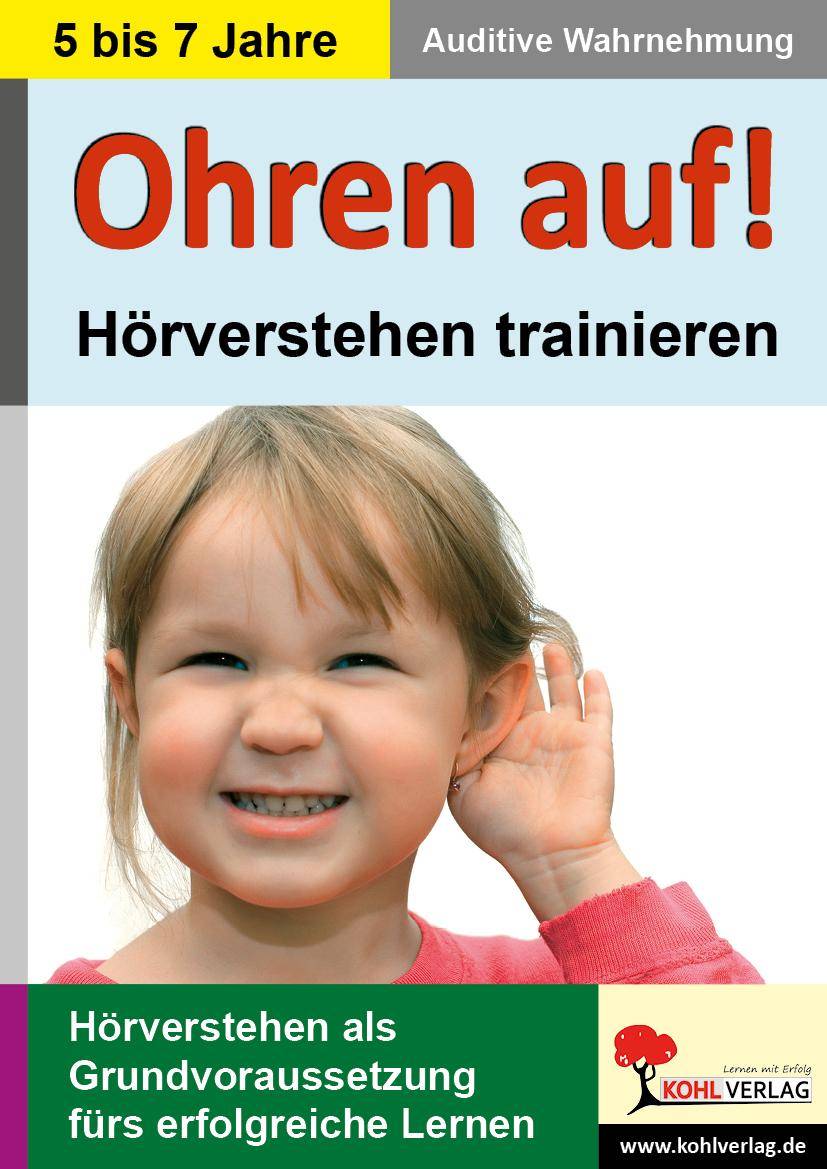 Ohren auf! - Hörverstehen trainieren / Vorschule & Klasse 1-2 Hörverstehen als Grundvoraussetzung fürs erfolgreiche lernen. Auditive Wahrnehmung