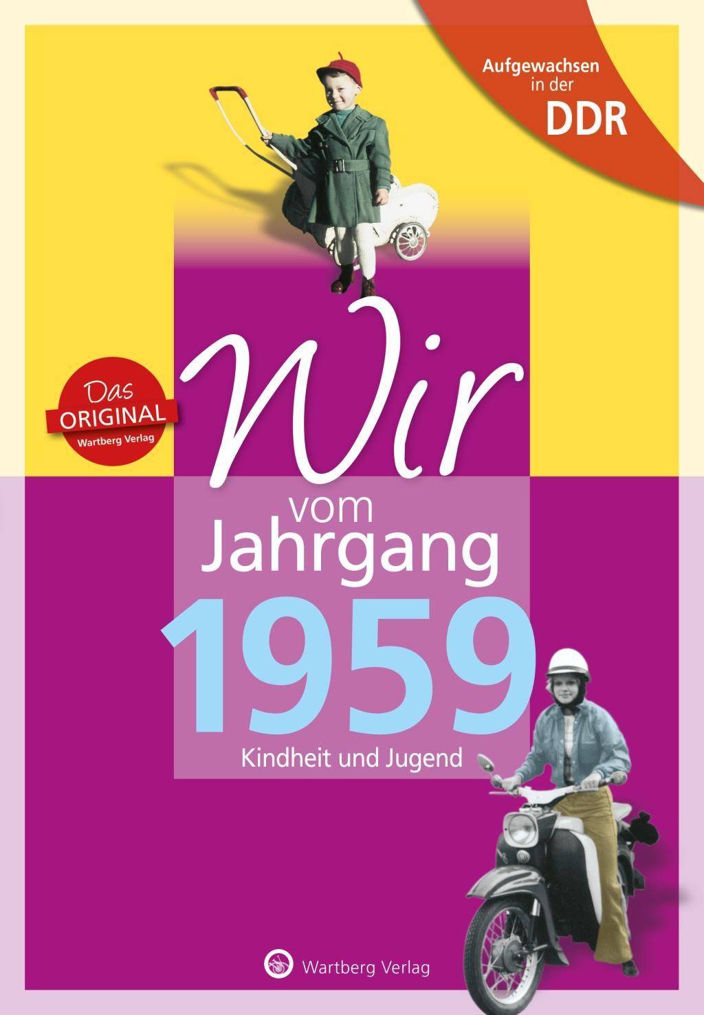 Aufgewachsen in der DDR - Wir vom Jahrgang 1959 - Kindheit und Jugend Kindheit und Jugend