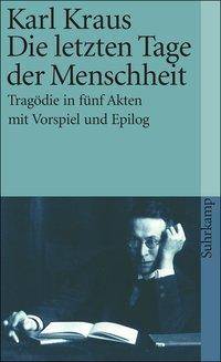 Die letzten Tage der Menschheit Tragödie in fünf Akten mit Vorspiel und Epilog