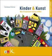 Kinder & Kunst Was Erwachsenen wissen sollten
