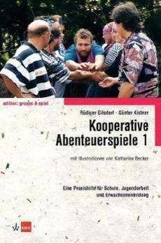 Kooperative Abenteuerspiele. Bd.1 Eine Praxishilfe für Schule, Jugendarbeit und Erwachsenbildung, m. Downloadmaterial
