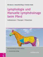 Lymphologie und Manuelle Lymphdrainage beim Pferd Indikationen - Therapie - Prävention