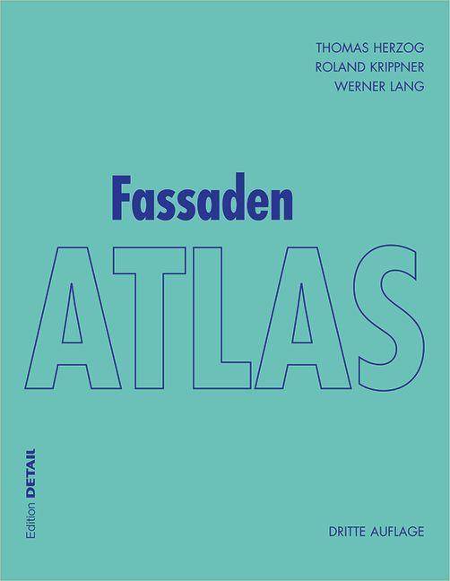 Fassaden Atlas Grundlagen, Konzepte, Realisierungen