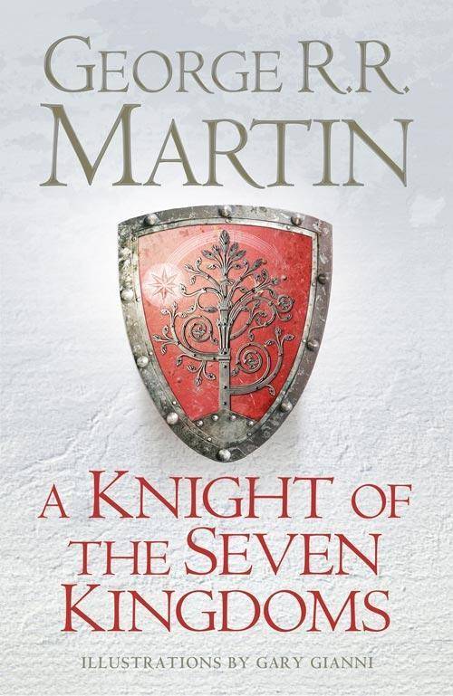 A Knight of the Seven Kingdoms Being the Adventures of Ser Duncan the Tall, and his Squire, Egg