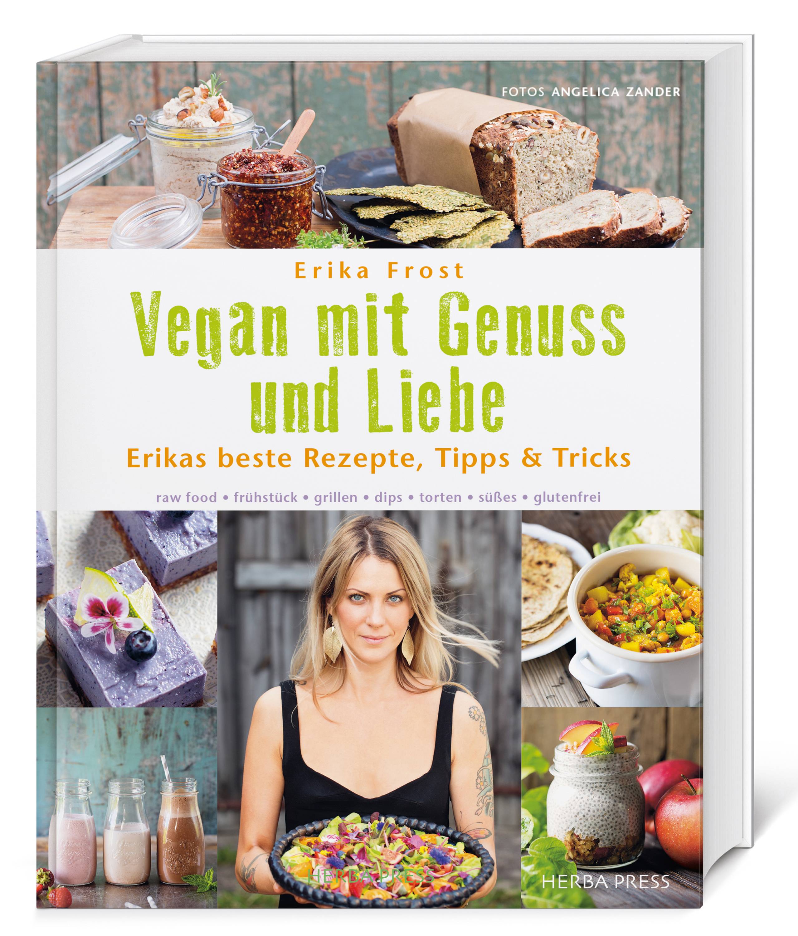 Vegan mit Genuss und Liebe Erikas beste Rezepte, Tipps & Tricks. raw food - frühstück - grillen - dips - torten - süßes - glutenfrei.