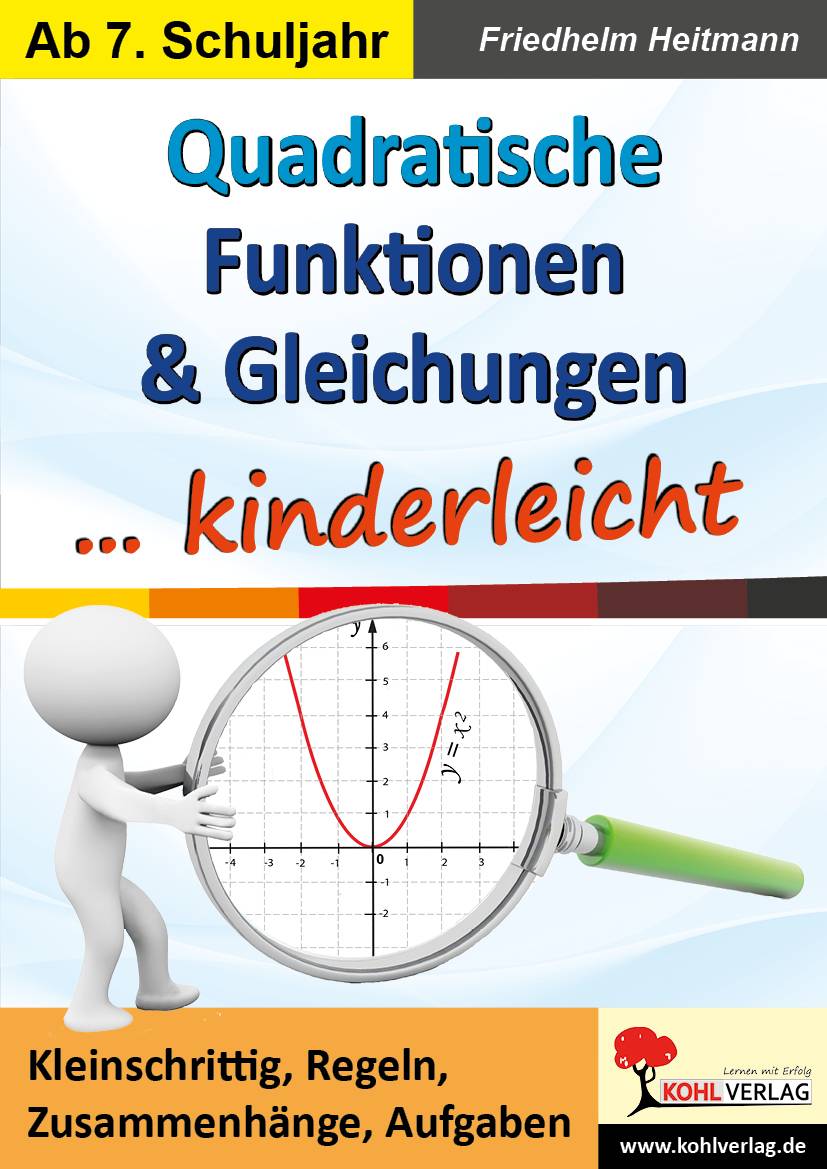 Quadratische Funktionen & Gleichungen ... kinderleicht Kleinschrittig, Regeln, Zusammenhänge, Aufgaben. Ab 7. Schuljahr