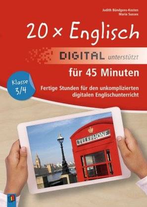 20 x Englisch digital unterstützt für 45 Minuten - Klasse 3/4 Fertige Stunden für den unkomplizierten digitalen Englischunterricht
