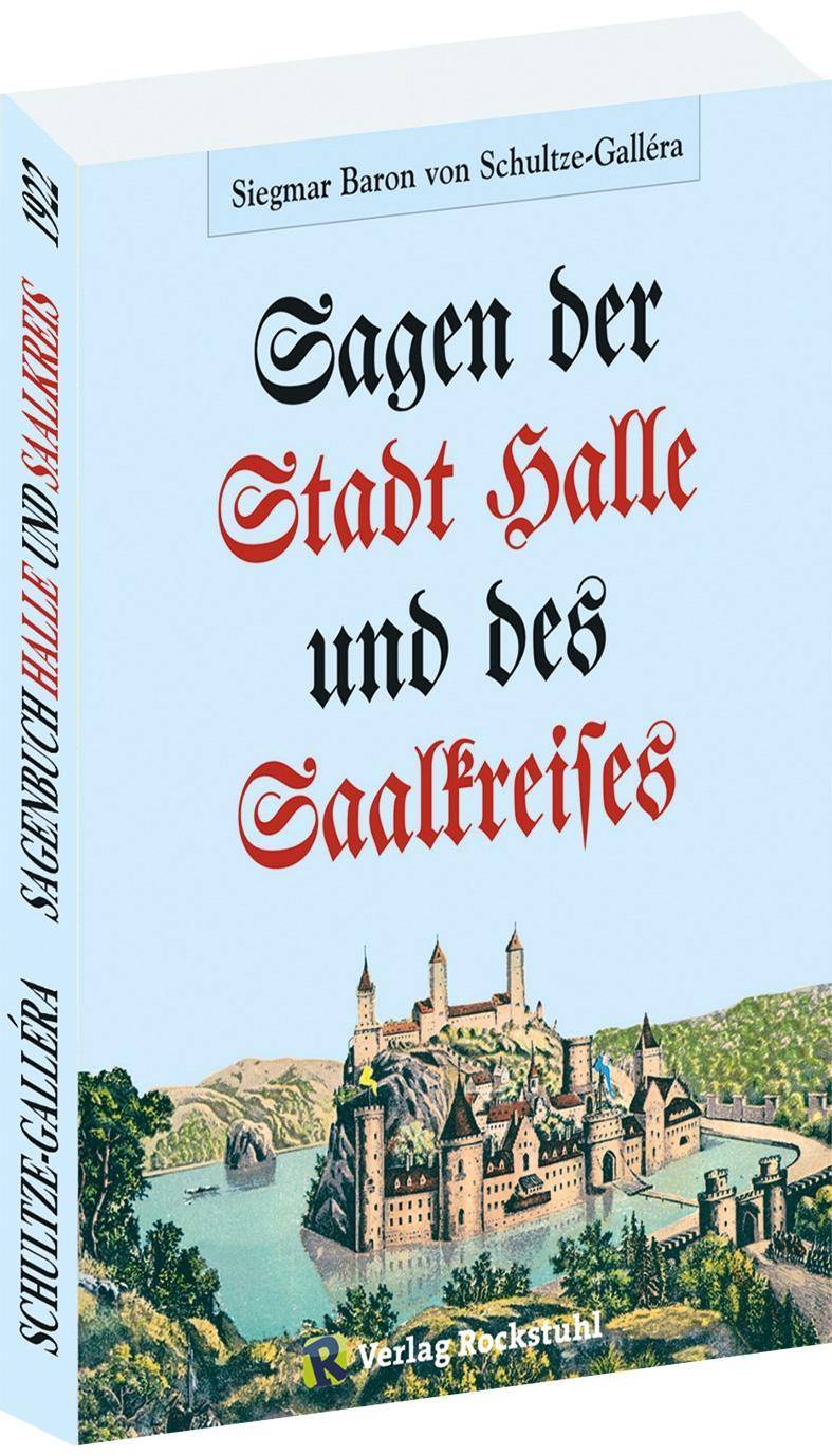 Sagen der Stadt Halle und des Saalkreises Siegmar Baron von Schultze-Galléra Reihe 2
