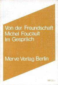 Von der Freundschaft Michel Foucault im Gespräch