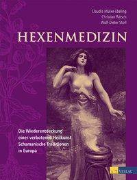 Hexenmedizin Die Wiederentdeckung einer verbotenen Heilkunst, schamanische Traditionen in Europa