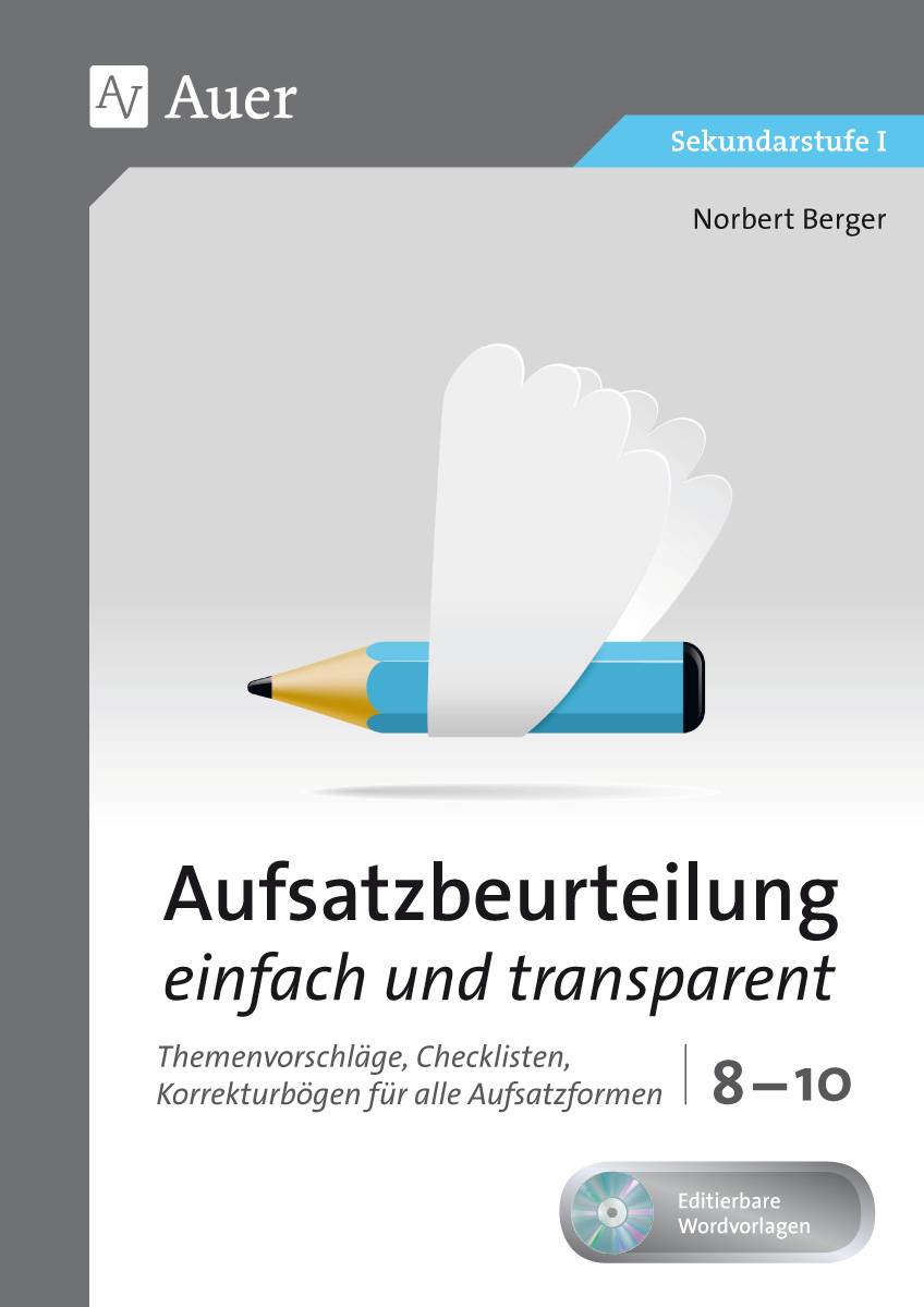 Aufsatzbeurteilung einfach und transparent 8-10 Themenvorschläge, Checklisten, Korrekturbögen für alle Aufsatzformen (8. bis 10. Klasse)
