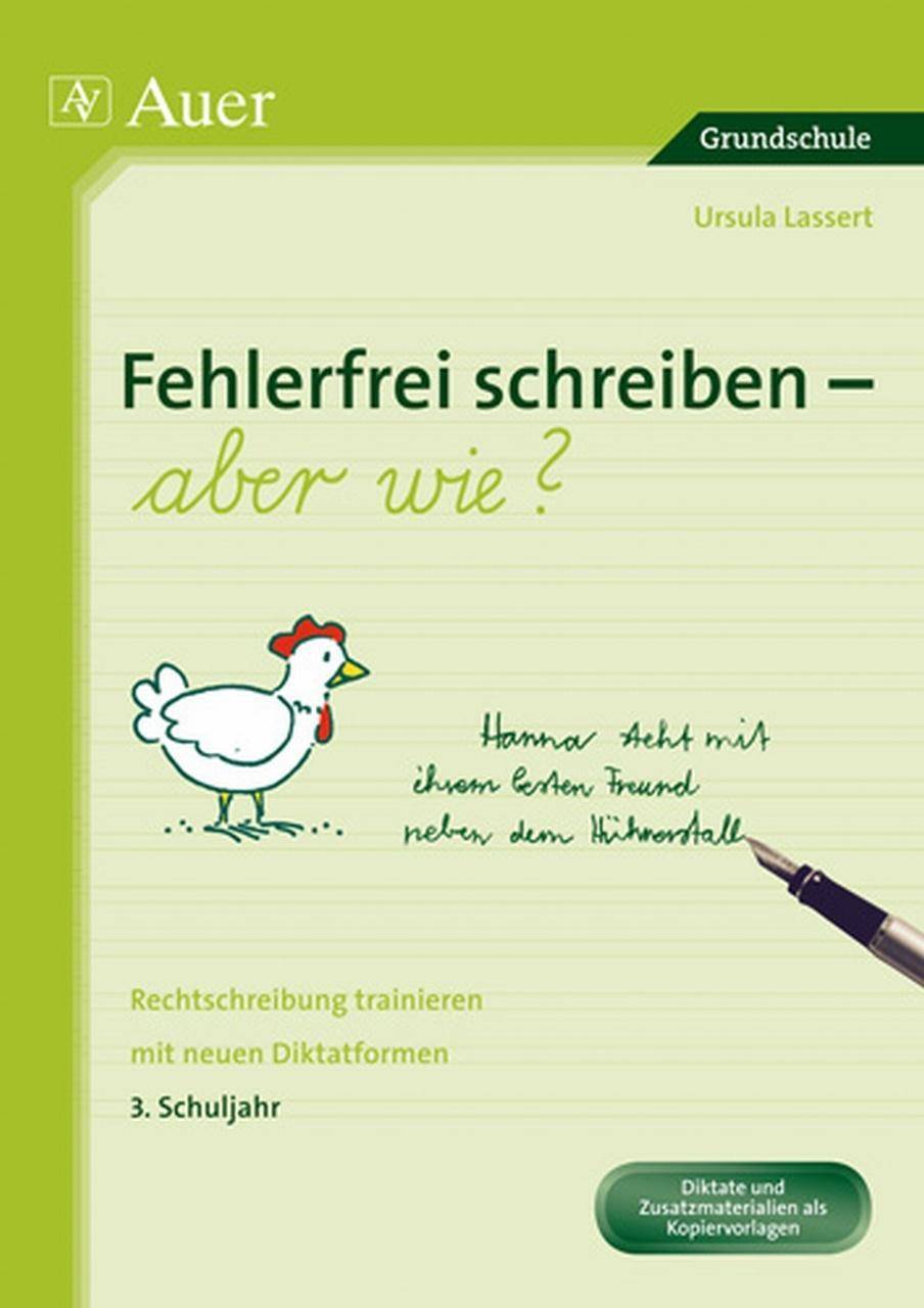 Fehlerfrei schreiben - aber wie? 3. Schuljahr Rechtschreibung trainieren mit neuen Diktatformen (3. Klasse)