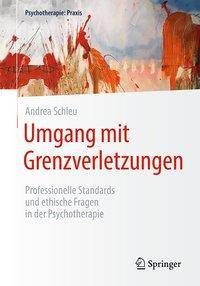 Umgang mit Grenzverletzungen Professionelle Standards und ethische Fragen in der Psychotherapie
