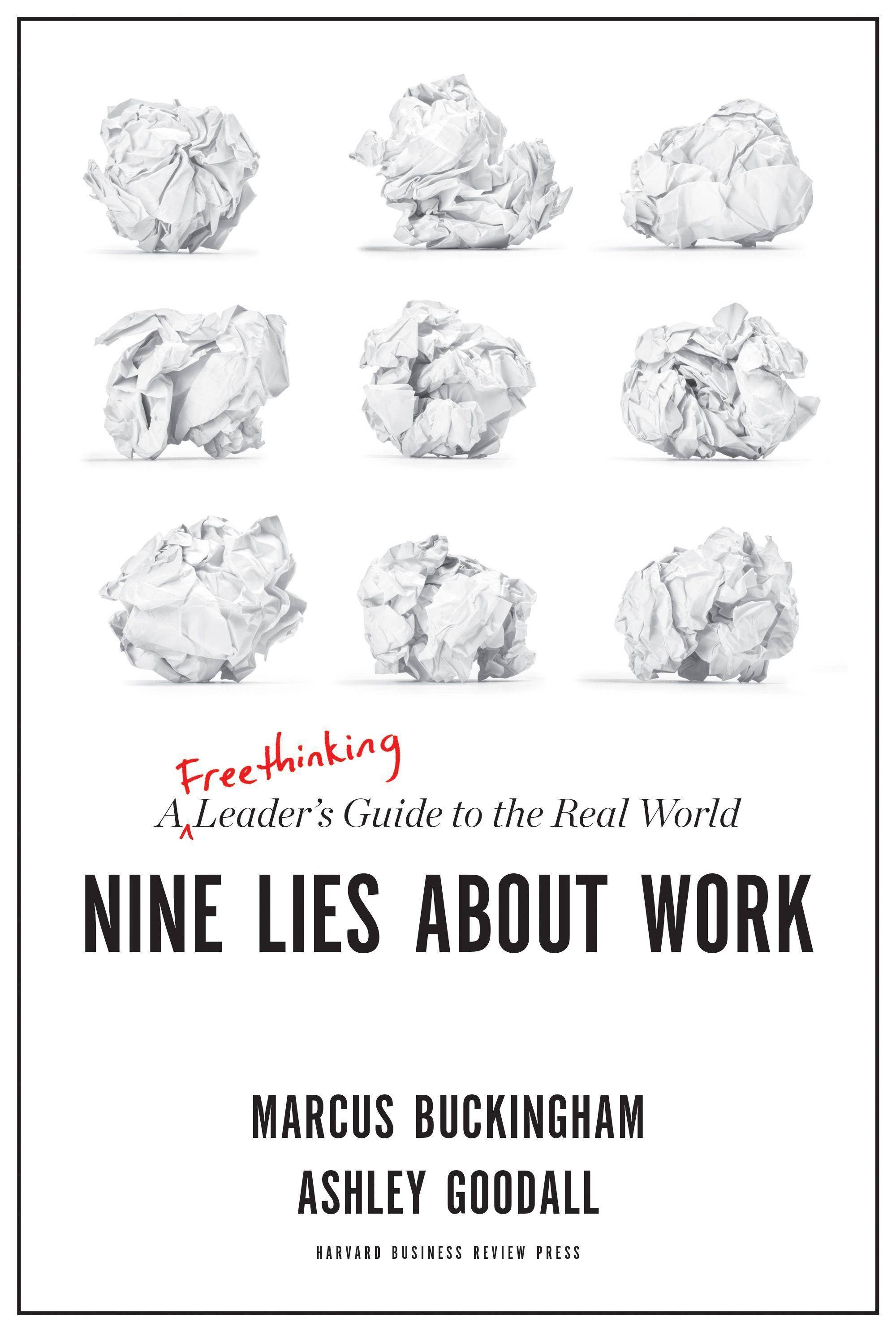 Nine Lies About Work A Freethinking Leaders Guide to the Real World