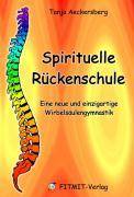 Spirituelle Rückenschule Eine neue und einzigartige Wirbelsäulengymnastik