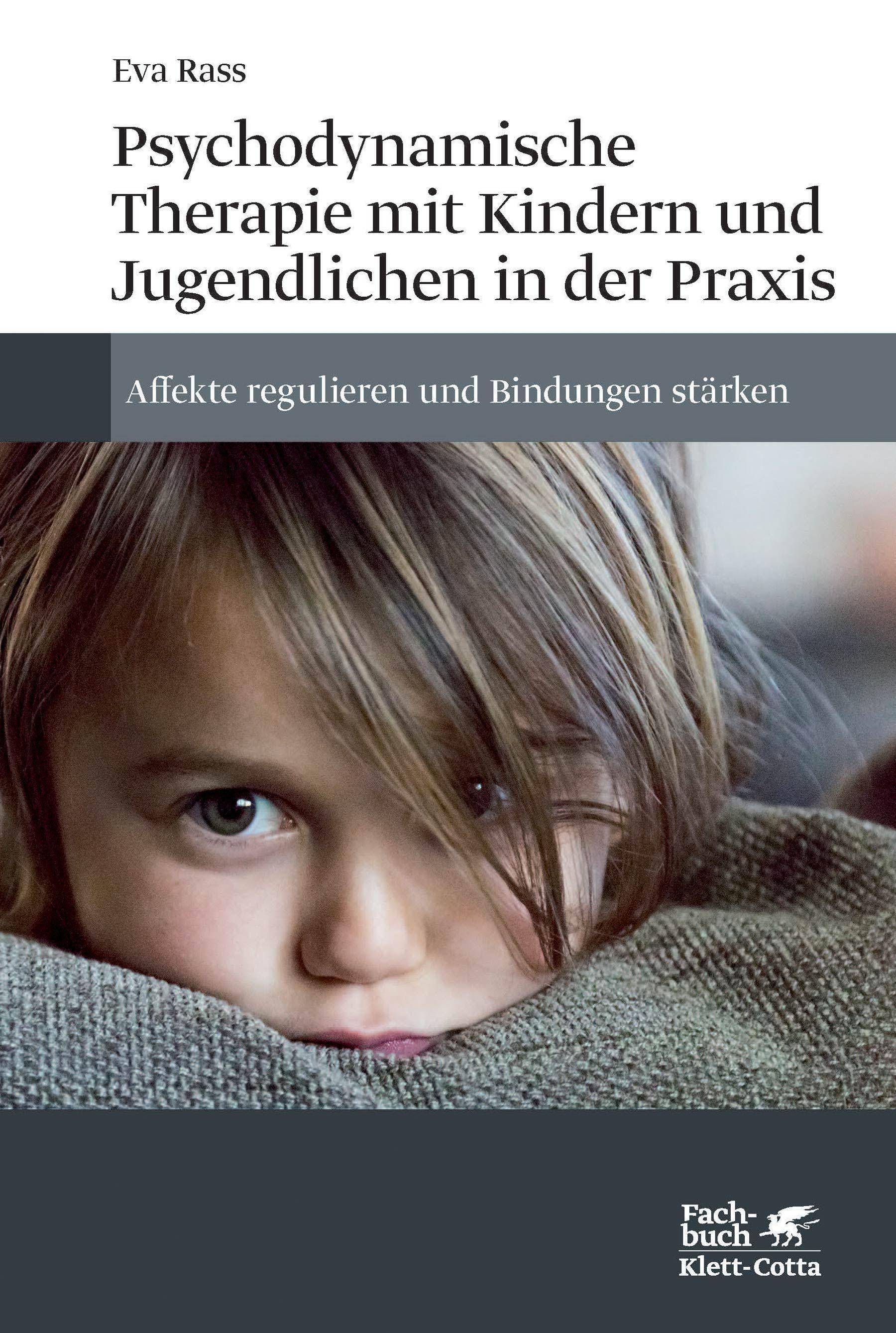 Psychodynamische Therapie mit Kindern und Jugendlichen in der Praxis Affekte regulieren und Bindungen stärken