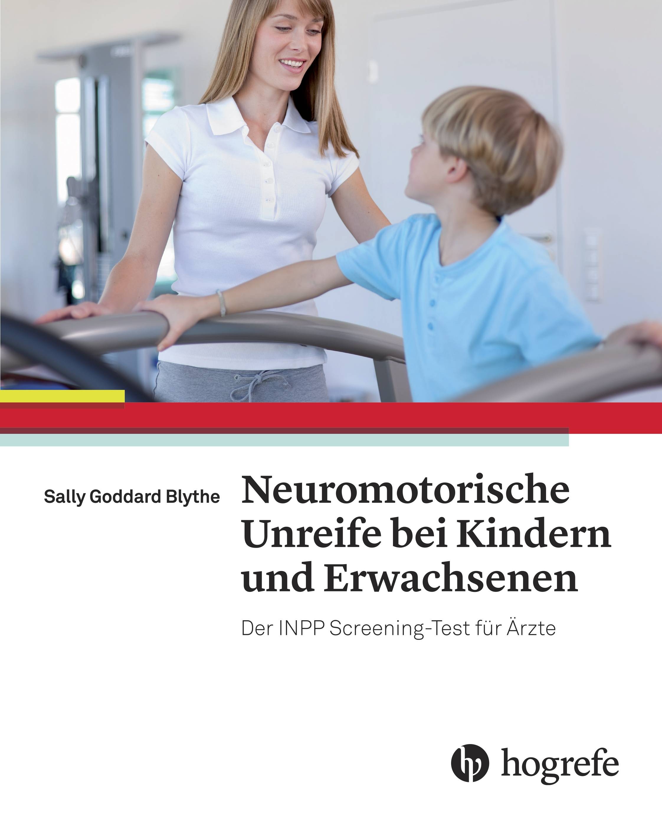 Neuromotorische Unreife bei Kindern und Erwachsenen Der INPP Screening-Test für Ärzte