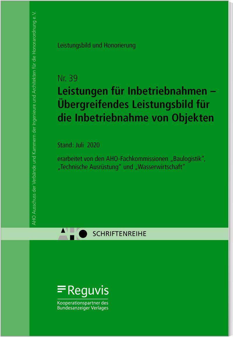 Leistungen für Inbetriebnahmen - Übergreifendes Leistungsbild für die Inbetriebnahme von Objekten AHO Heft 39