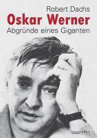 Oskar Werner Abgründe eines Giganten